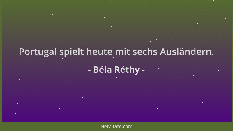 Béla Réthy - Portugal spielt heute mit sechs Ausländern....