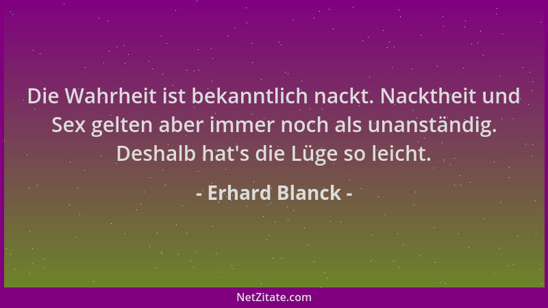 Erhard Blanck - Die Wahrheit ist bekanntlich nackt. Nacktheit und Sex gelten aber immer noch als unanständig. Deshalb hat 's...