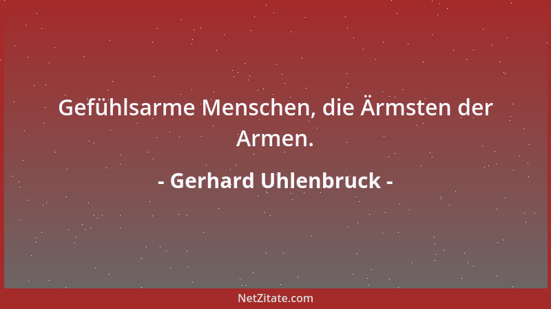Gerhard Uhlenbruck - Gefühlsarme Menschen, die Ärmsten der Armen....