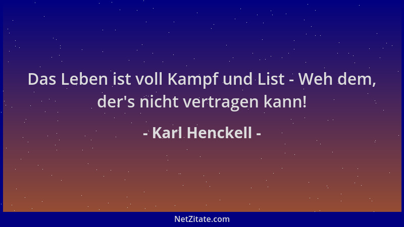 Karl Henckell - Das Leben ist voll Kampf und List - Weh dem, der 's nicht vertragen kann!...