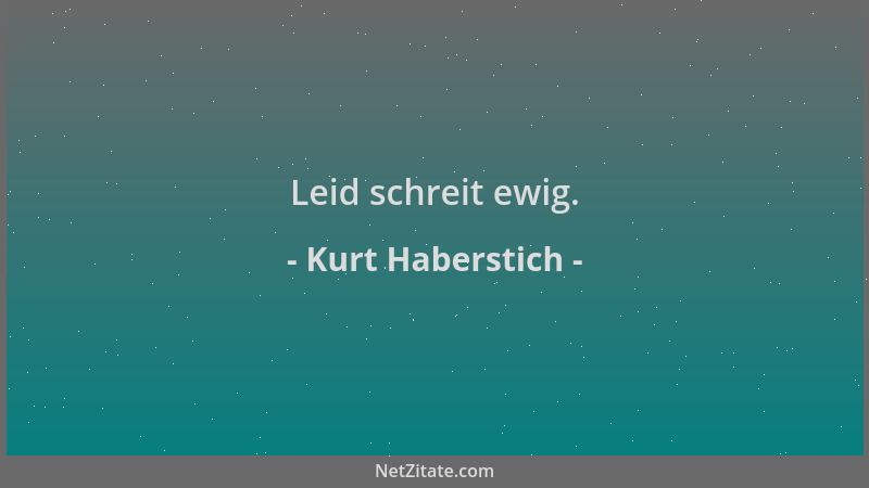 Kurt Haberstich - Leid schreit ewig....