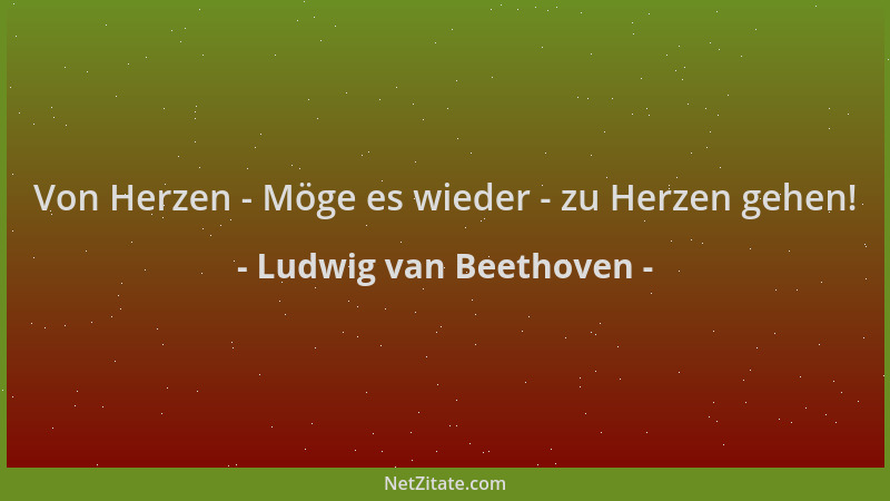 Ludwig van Beethoven - Von Herzen - Möge es wieder - zu Herzen gehen!...