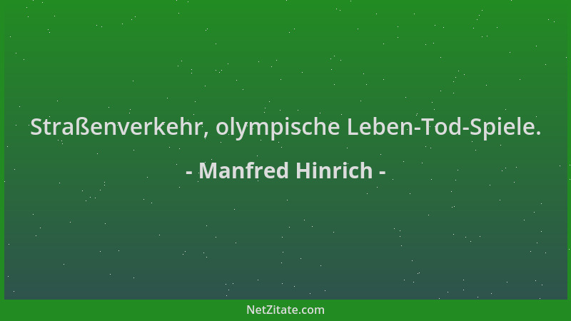 Manfred Hinrich - Straßenverkehr, olympische Leben-Tod-Spiele....