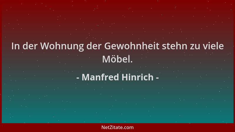 Manfred Hinrich - In der Wohnung der Gewohnheit stehn zu viele Möbel....