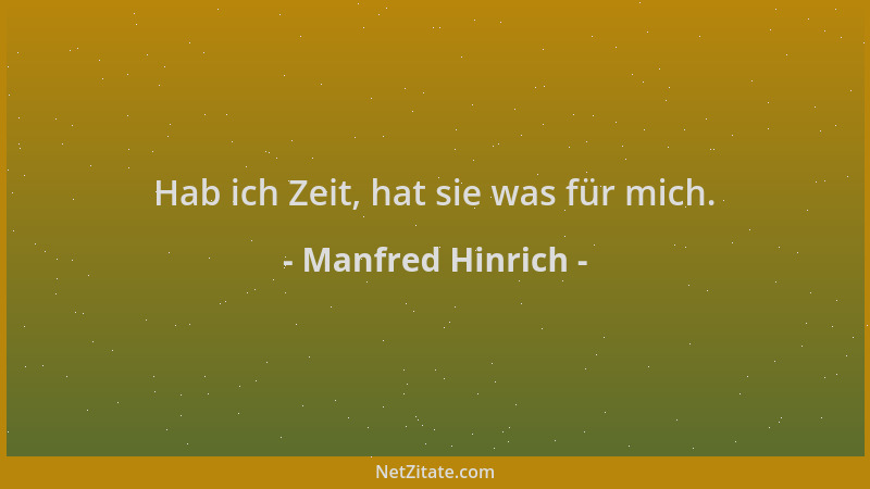 Manfred Hinrich - Hab ich Zeit, hat sie was für mich....