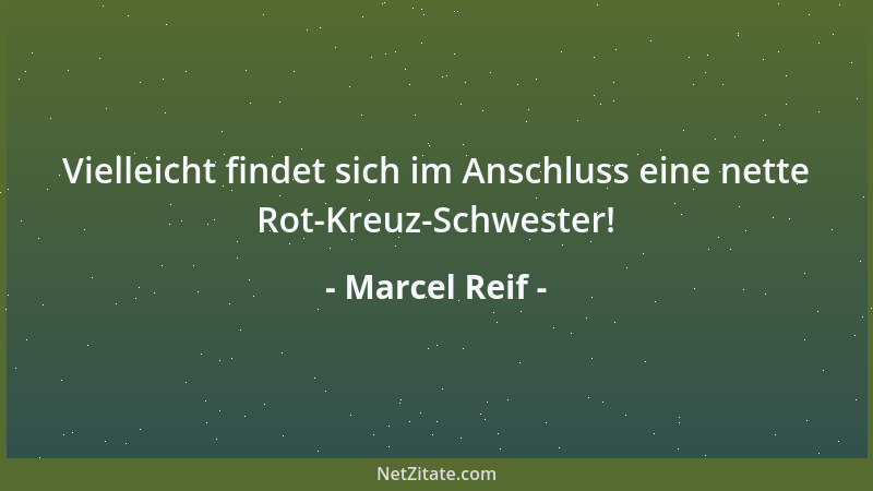 Marcel Reif - Vielleicht findet sich im Anschluss eine nette Rot-Kreuz-Schwester!...