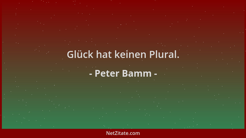 Peter Bamm - Glück hat keinen Plural....