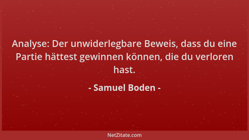 Samuel Boden - Analyse: Der unwiderlegbare Beweis, dass du eine Partie hättest gewinnen können, die du verloren hast....