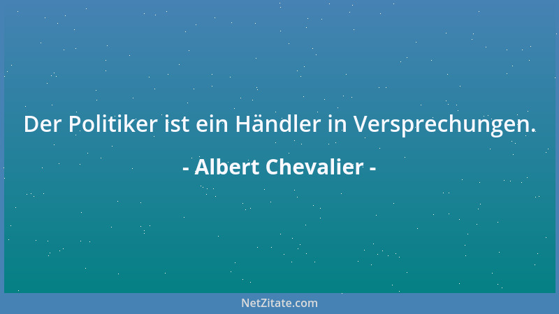 Albert Chevalier - Der Politiker ist ein Händler in Versprechungen....