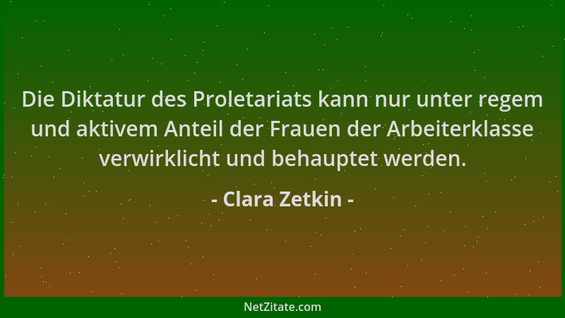 Clara Zetkin - Die Diktatur des Proletariats kann nur unter regem und aktivem Anteil der Frauen der Arbeiterklasse verwirkl...