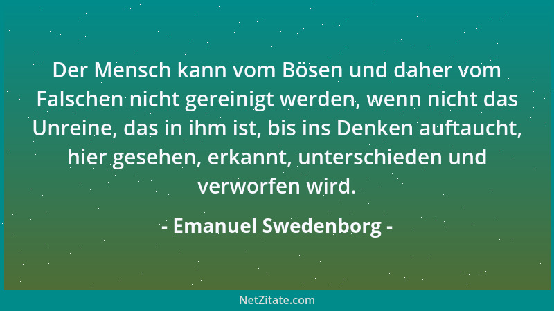 Emanuel Swedenborg - Der Mensch kann vom Bösen und daher vom Falschen nicht gereinigt werden, wenn nicht das Unreine, das i...