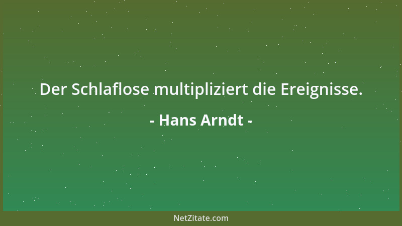 Hans Arndt - Der Schlaflose multipliziert die Ereignisse....