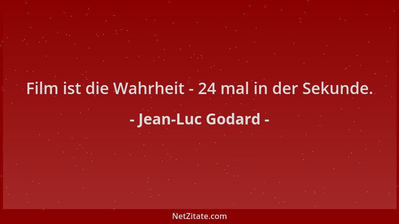Jean-Luc Godard - Film ist die Wahrheit - 24 mal in der Sekunde....