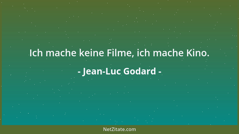 Jean-Luc Godard - Ich mache keine Filme, ich mache Kino....