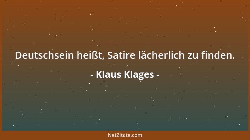 Klaus Klages - Deutschsein heißt, Satire lächerlich zu finden....