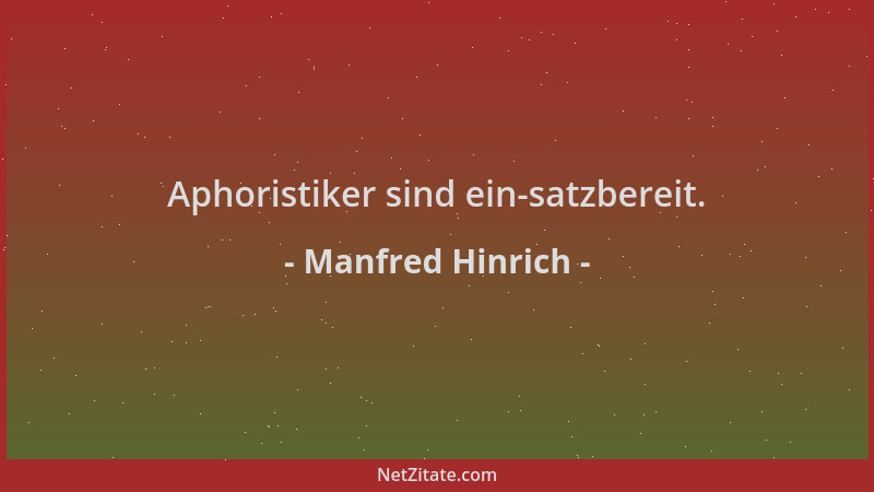 Manfred Hinrich - Aphoristiker sind ein-satzbereit....