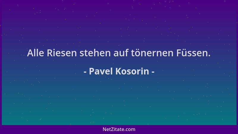 Pavel Kosorin - Alle Riesen stehen auf tönernen Füssen....