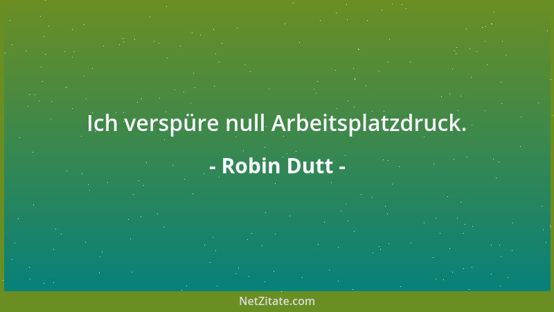 Robin Dutt - Ich verspüre null Arbeitsplatzdruck....