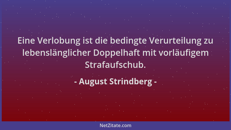 August Strindberg - Eine Verlobung ist die bedingte Verurteilung zu lebenslänglicher Doppelhaft mit vorläufigem Strafaufsch...