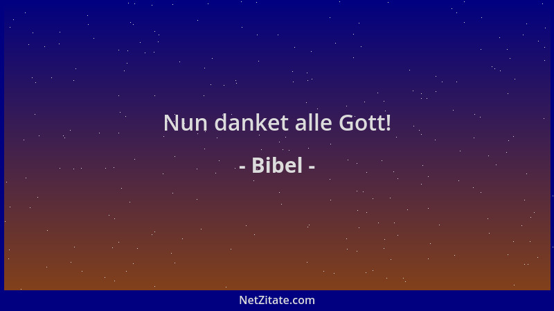 Bibel - Nun danket alle Gott!...