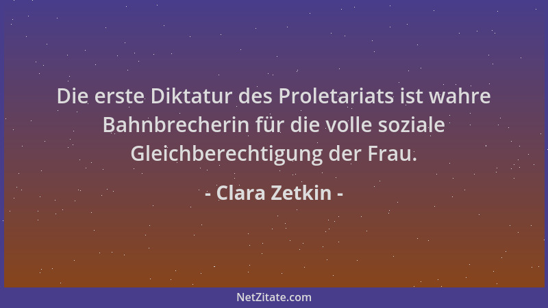 Clara Zetkin - Die erste Diktatur des Proletariats ist wahre Bahnbrecherin für die volle soziale Gleichberechtigung der Fra...