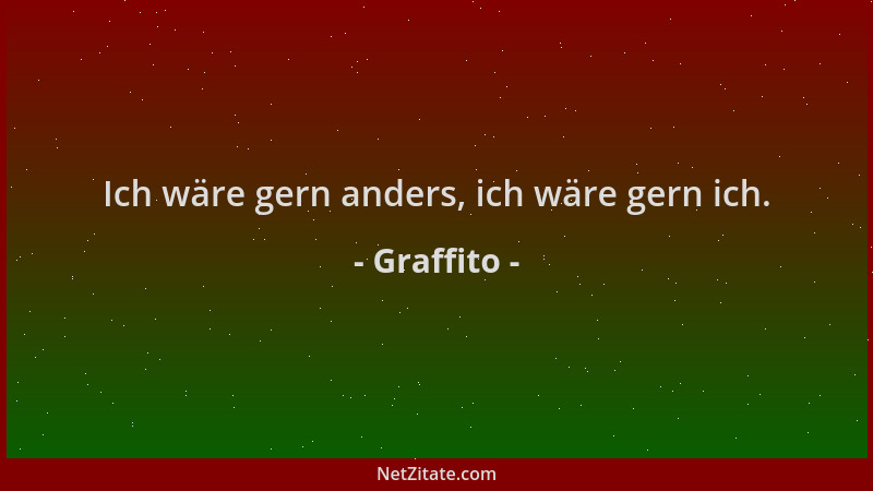 Graffito - Ich wäre gern anders, ich wäre gern ich....
