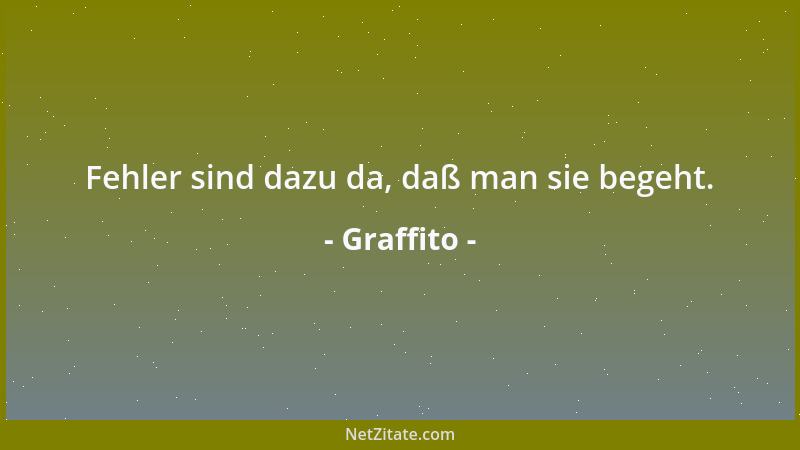 Graffito - Fehler sind dazu da, daß man sie begeht....