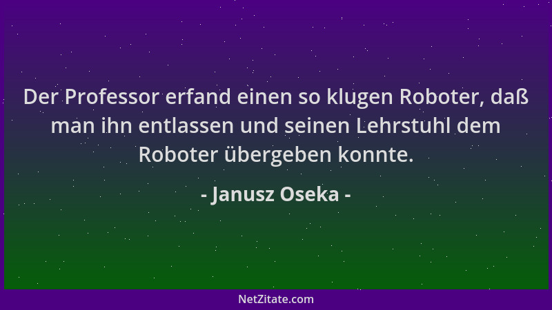 Janusz Oseka - Der Professor erfand einen so klugen Roboter, daß man ihn entlassen und seinen Lehrstuhl dem Roboter übergeb...