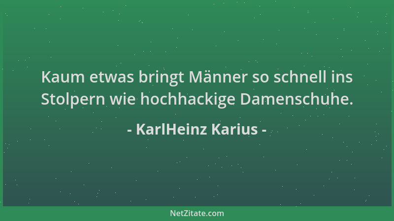 KarlHeinz Karius - Kaum etwas bringt Männer so schnell ins Stolpern wie hochhackige Damenschuhe....