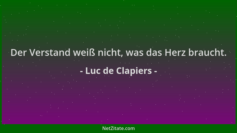 Luc de Clapiers - Der Verstand weiß nicht, was das Herz braucht....