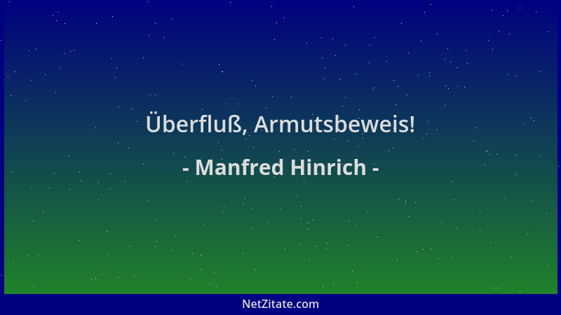 Manfred Hinrich - Überfluß, Armutsbeweis!...