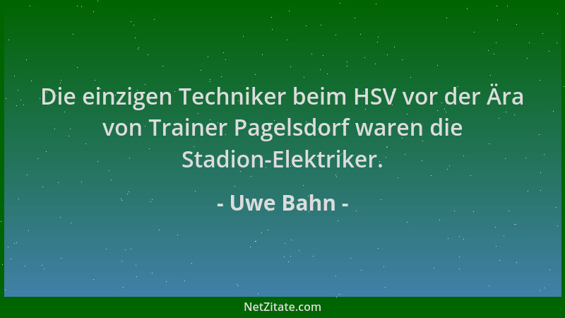 Uwe Bahn - Die einzigen Techniker beim HSV vor der Ära von Trainer Pagelsdorf waren die Stadion-Elektriker....