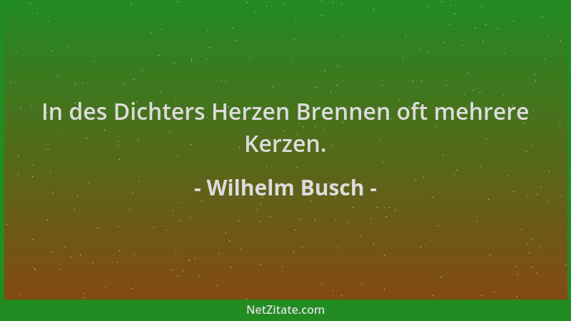 Wilhelm Busch - In des Dichters Herzen Brennen oft mehrere Kerzen....