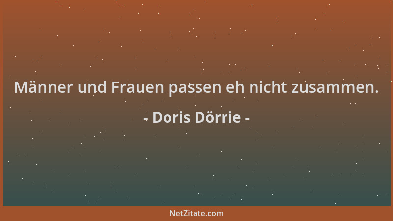 Doris Dörrie - Männer und Frauen passen eh nicht zusammen....