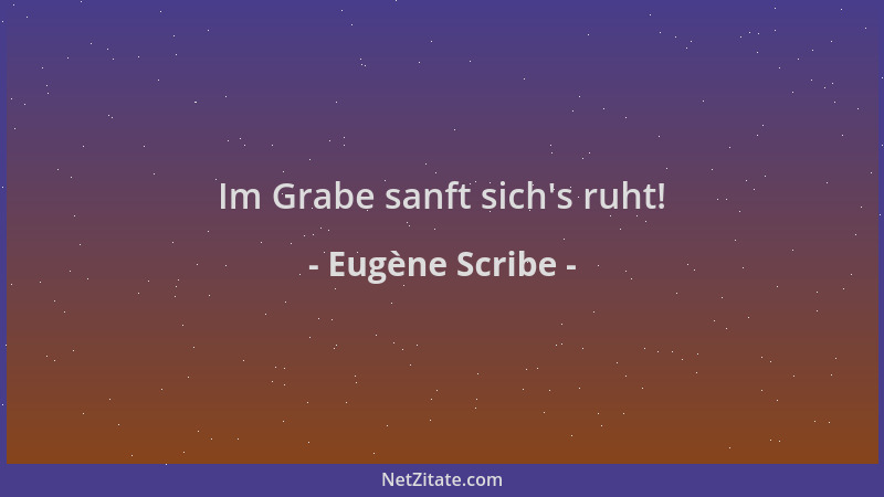 Eugène Scribe - Im Grabe sanft sich 's ruht!...