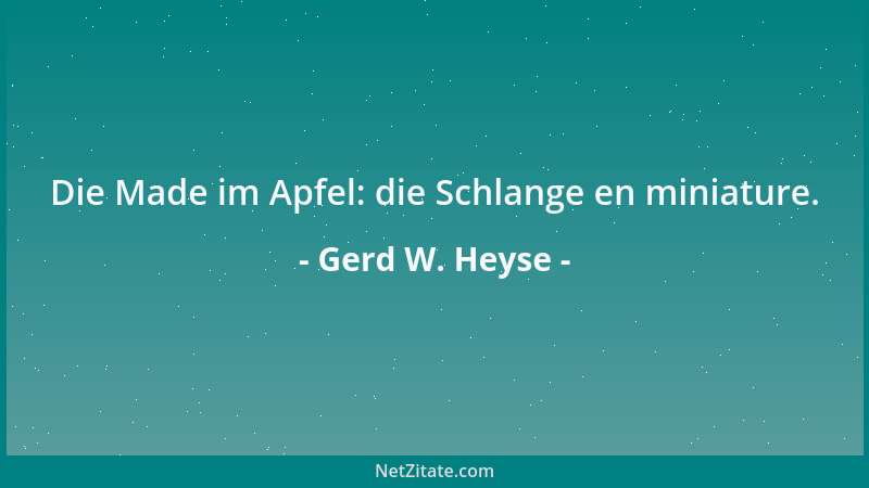 Gerd W. Heyse - Die Made im Apfel: die Schlange en miniature....