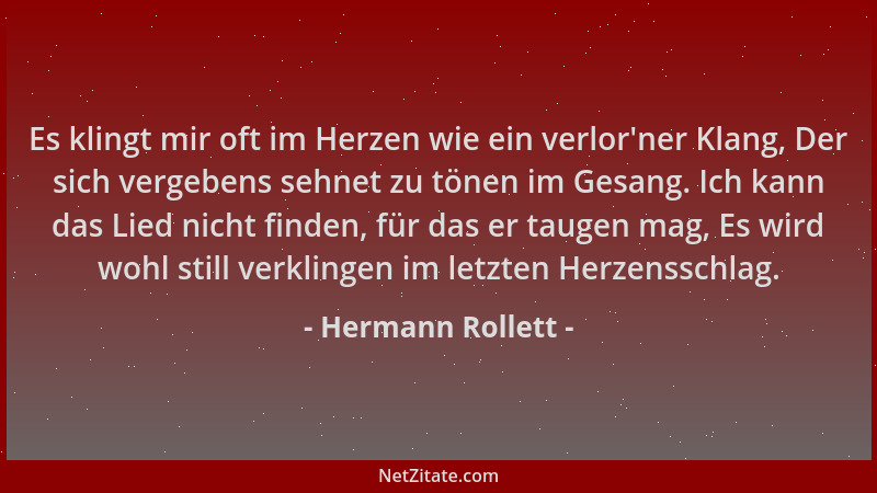 Hermann Rollett - Es klingt mir oft im Herzen wie ein verlor 'ner Klang, Der sich vergebens sehnet zu tönen im Gesang. Ich k...