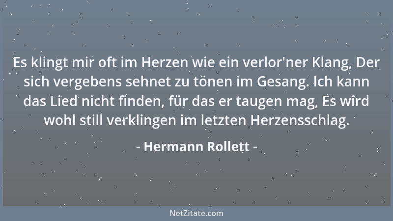 Hermann Rollett - Es klingt mir oft im Herzen wie ein verlor 'ner Klang, Der sich vergebens sehnet zu tönen im Gesang. Ich k...