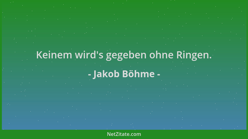 Jakob Böhme - Keinem wird 's gegeben ohne Ringen....