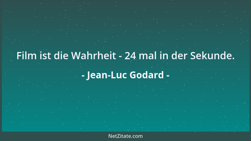Jean-Luc Godard - Film ist die Wahrheit - 24 mal in der Sekunde....