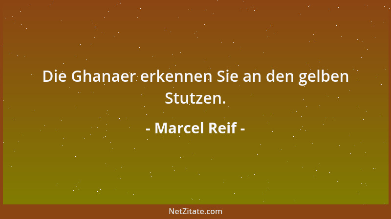 Marcel Reif - Die Ghanaer erkennen Sie an den gelben Stutzen....