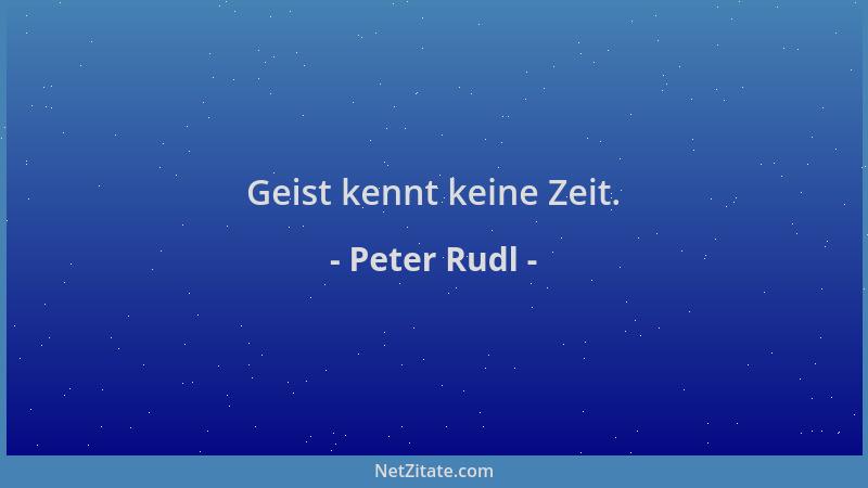 Peter Rudl - Geist kennt keine Zeit....