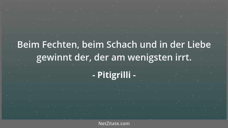 Pitigrilli - Die Liebe, die eine Frau uns gewährt, ist ganz unabhängig von der, die sie einem anderen gewährte, als wir auf...