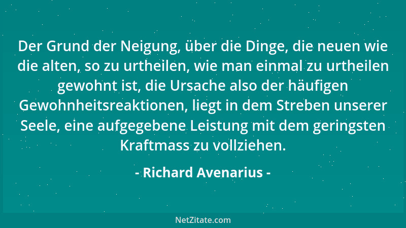 Richard Avenarius - Der Grund der Neigung, über die Dinge, die neuen wie die alten, so zu urtheilen, wie man einmal zu urth...