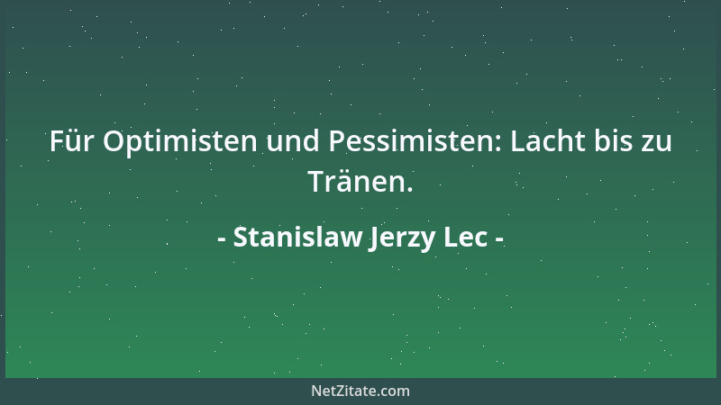 Stanislaw Jerzy Lec - Für Optimisten und Pessimisten: Lacht bis zu Tränen....
