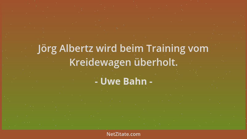 Uwe Bahn - Jörg Albertz wird beim Training vom Kreidewagen überholt....