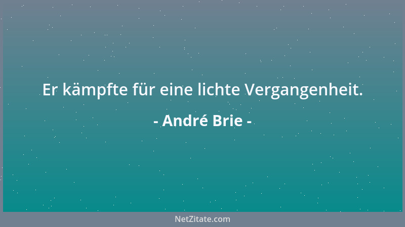André Brie - Er kämpfte für eine lichte Vergangenheit....