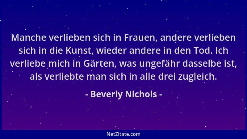 Beverly Nichols - Manche verlieben sich in Frauen, andere verlieben sich in die Kunst, wieder andere in den Tod. Ich verlie...