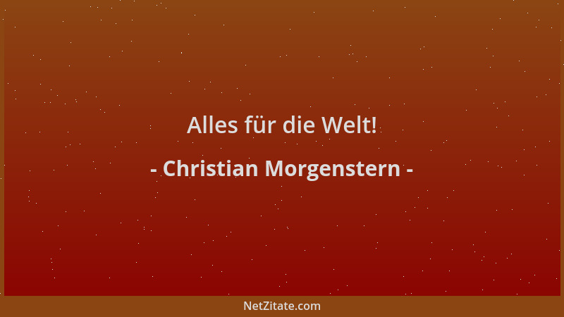 Christian Morgenstern - Alles für die Welt!...