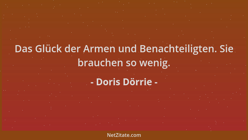 Doris Dörrie - Das Glück der Armen und Benachteiligten. Sie brauchen so wenig....